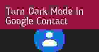 How to enable dark mode on Google contacts app