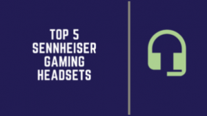 The 5 Best Sennheiser Gaming Headset - Techotn
